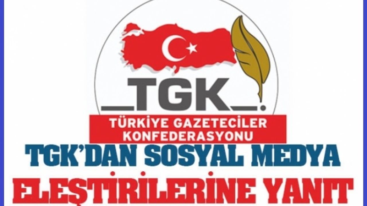 TGK'dan sosyal medya eleştirilerine yanıt