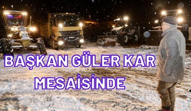 Başkan Güler Sahada Kar Mesaisinde
