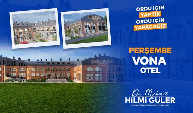 PERŞEMBE’YE DEĞER KATACAK PROJE VONA OTEL